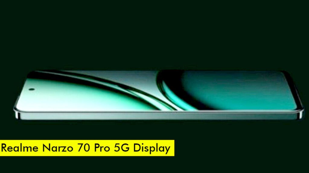 Realme Narzo 70 Pro 5G Display 